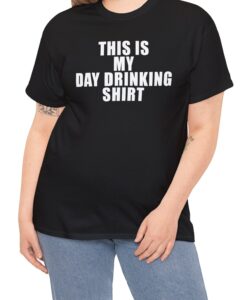 this is my day drinking t-shirt AL