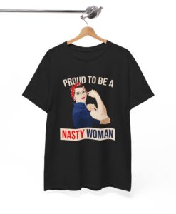 Proud to be a Nasty Woman T-Shirt AL
